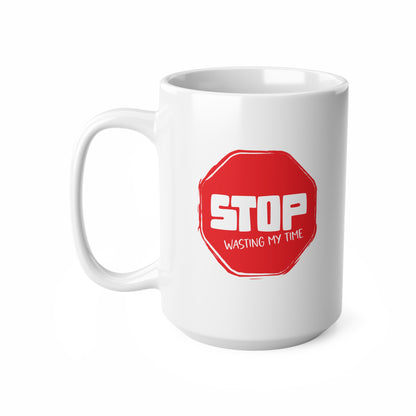 "STOP wasting my time" mug