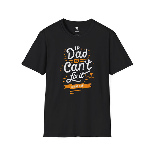 "If Dad Can't Fix It, No One Can" T-shirt – the ultimate tribute to the unsung heroes in our lives!