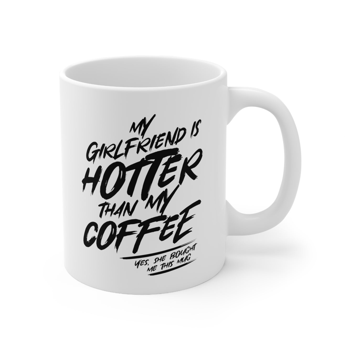 "My girlfriend is hotter than my coffee" mug