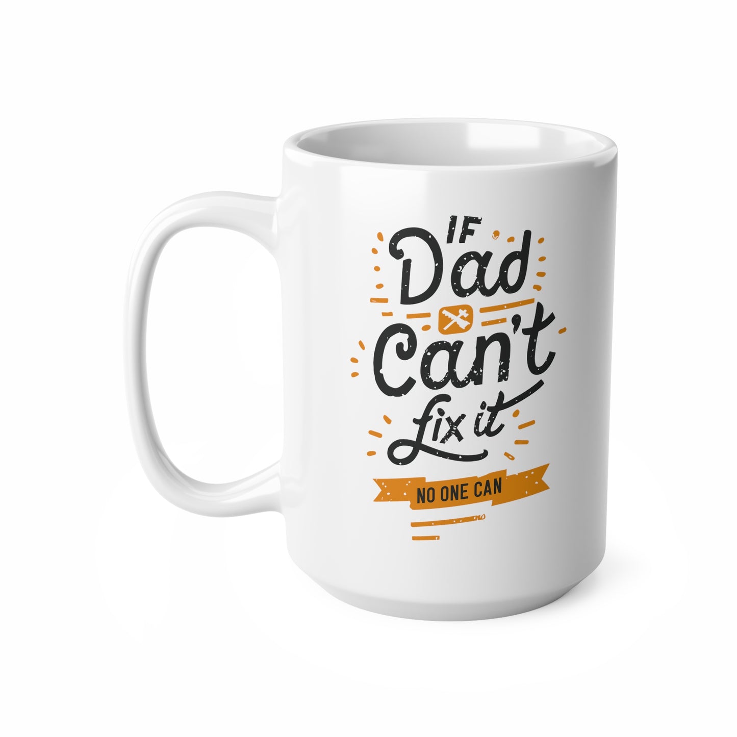 "If Dad Can't Fix It, No One Can" Mug