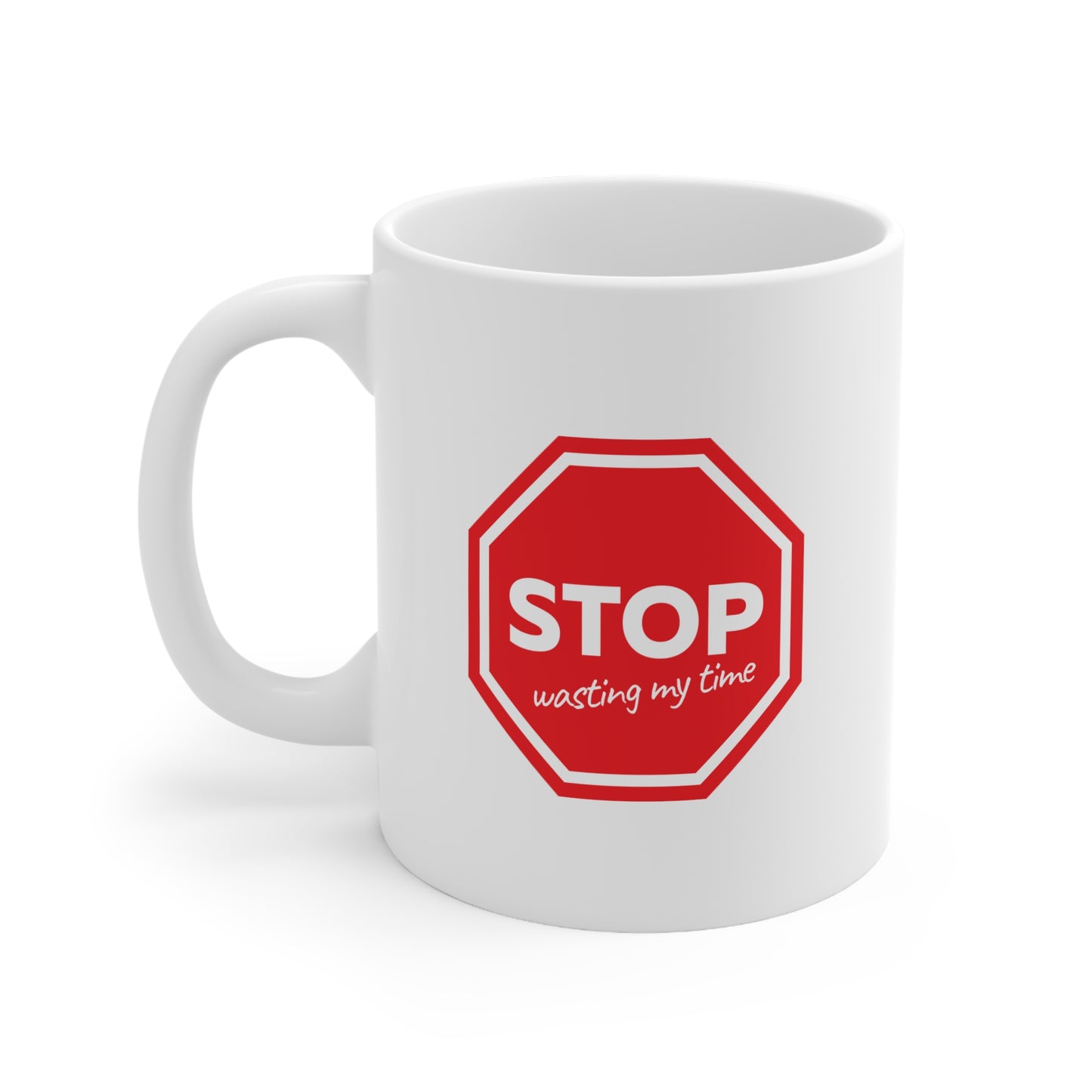 "STOP wasting my time" mug