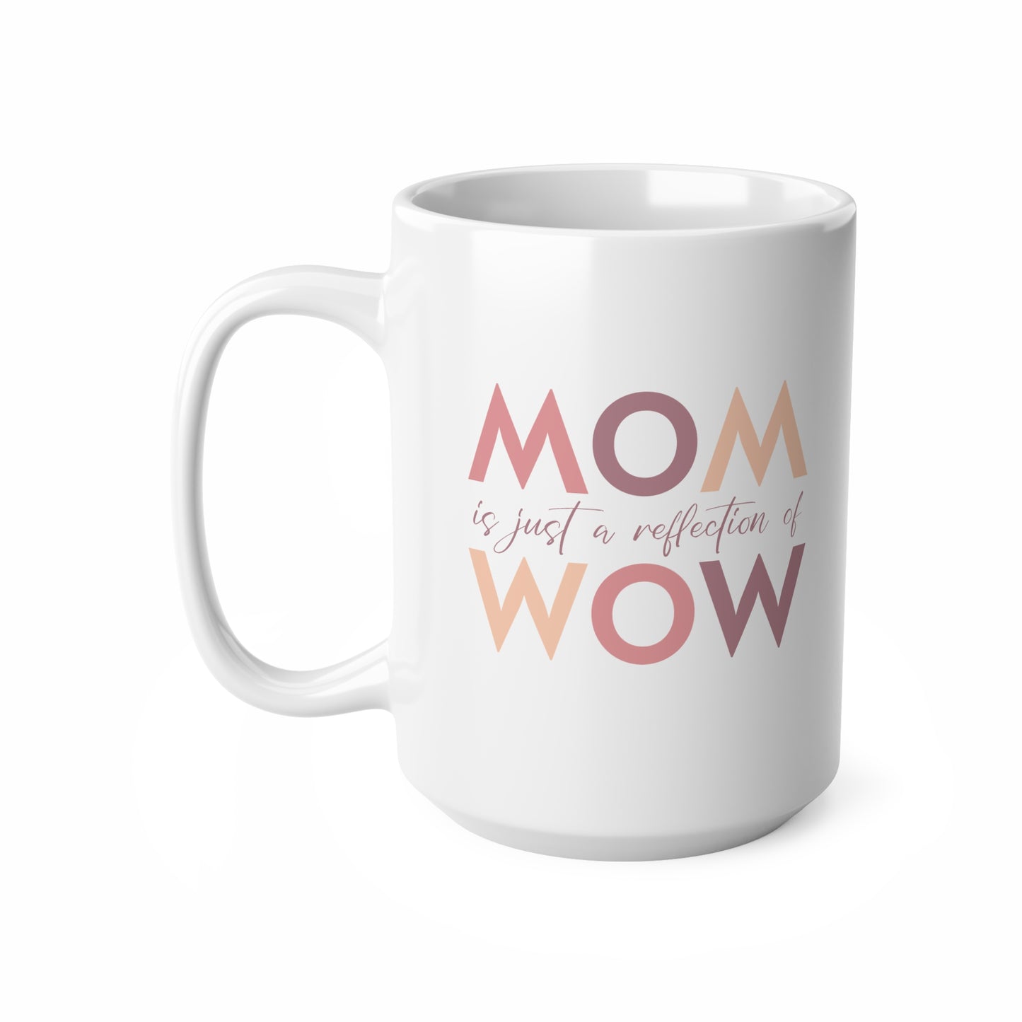 "MOM is just a reflection of WOW" coffee mug