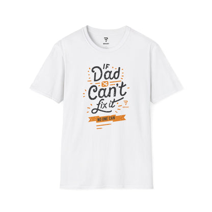 "If Dad Can't Fix It, No One Can" T-shirt – the ultimate tribute to the unsung heroes in our lives!