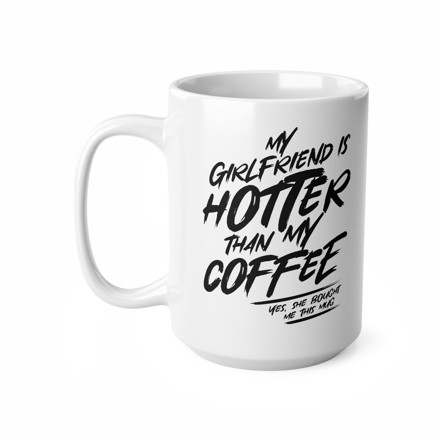 "My girlfriend is hotter than my coffee" mug