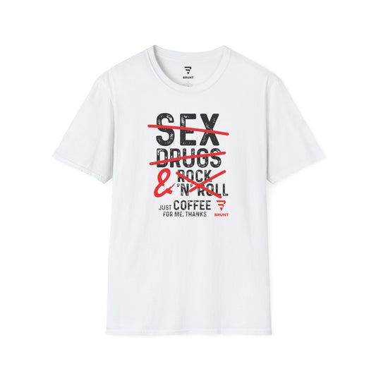 "Sex, Drugs, and Rock 'n' Roll? Just Coffee for Me, Please. Thanks." T-shirt