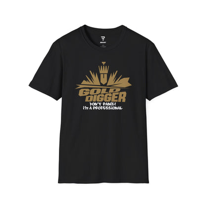 Unleash your confidence and humor with our "Gold Digger Don't Panic! I'm A Professional" Typography Quote Design Men's T-Shirt.