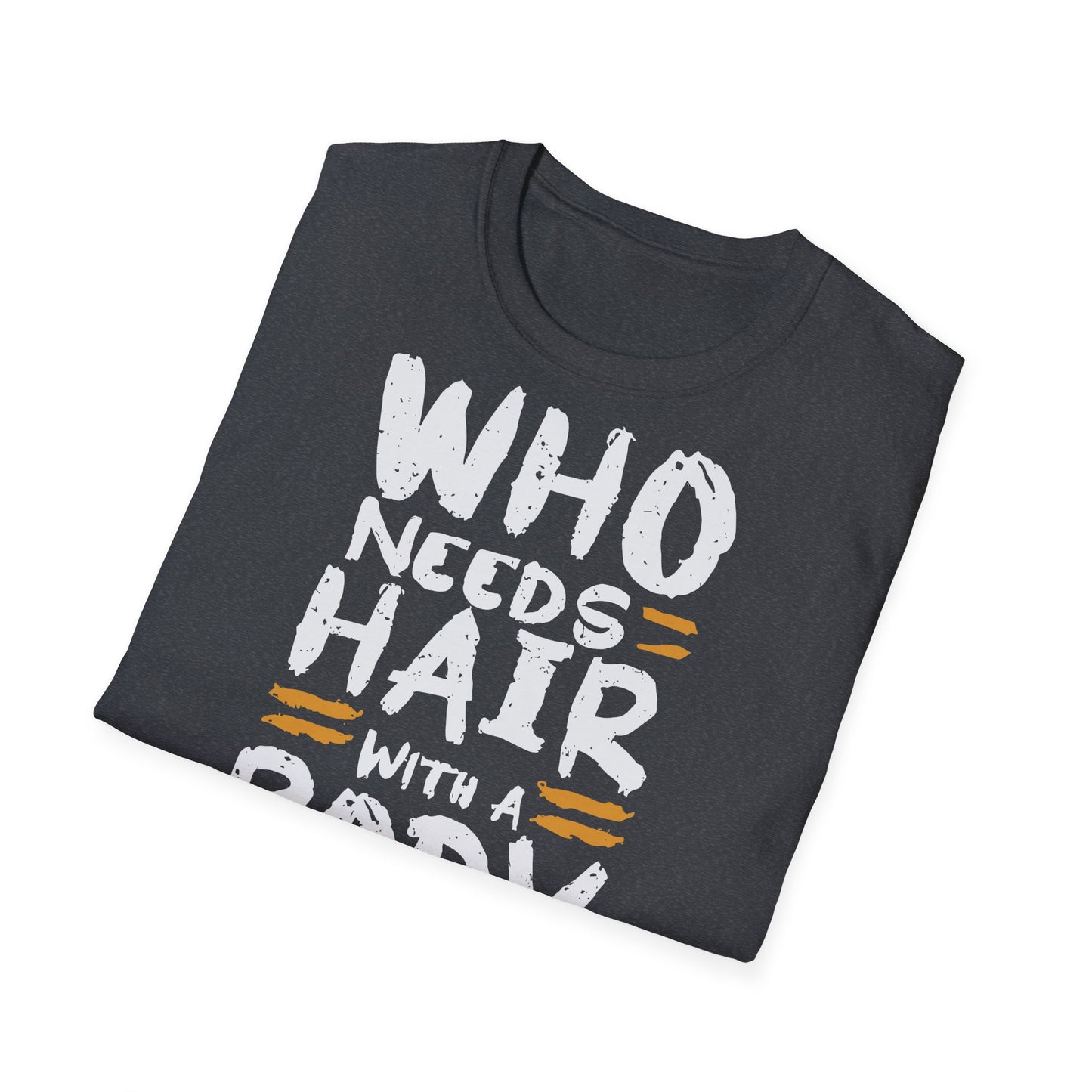 "Who Needs Hair with a Body Like This" T-Shirt