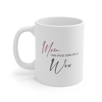 "MOM Turn Upside Down Spells WOW" mug