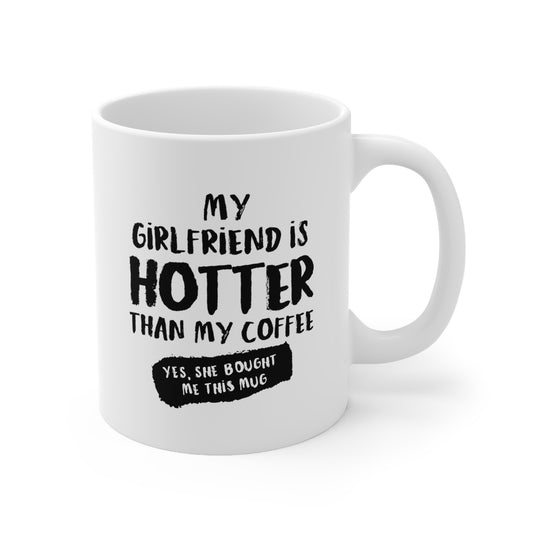 "My girlfriend is hotter than my coffee" mug