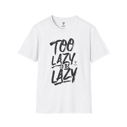 "Too lazy to be lazy" T-shirt