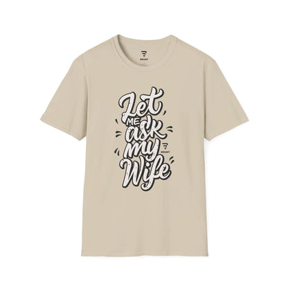 "Let Me Ask My Wife" Creative typography Classic T-Shirt