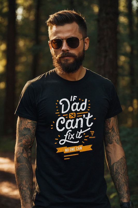 "If Dad Can't Fix It, No One Can" T-shirt – the ultimate tribute to the unsung heroes in our lives!