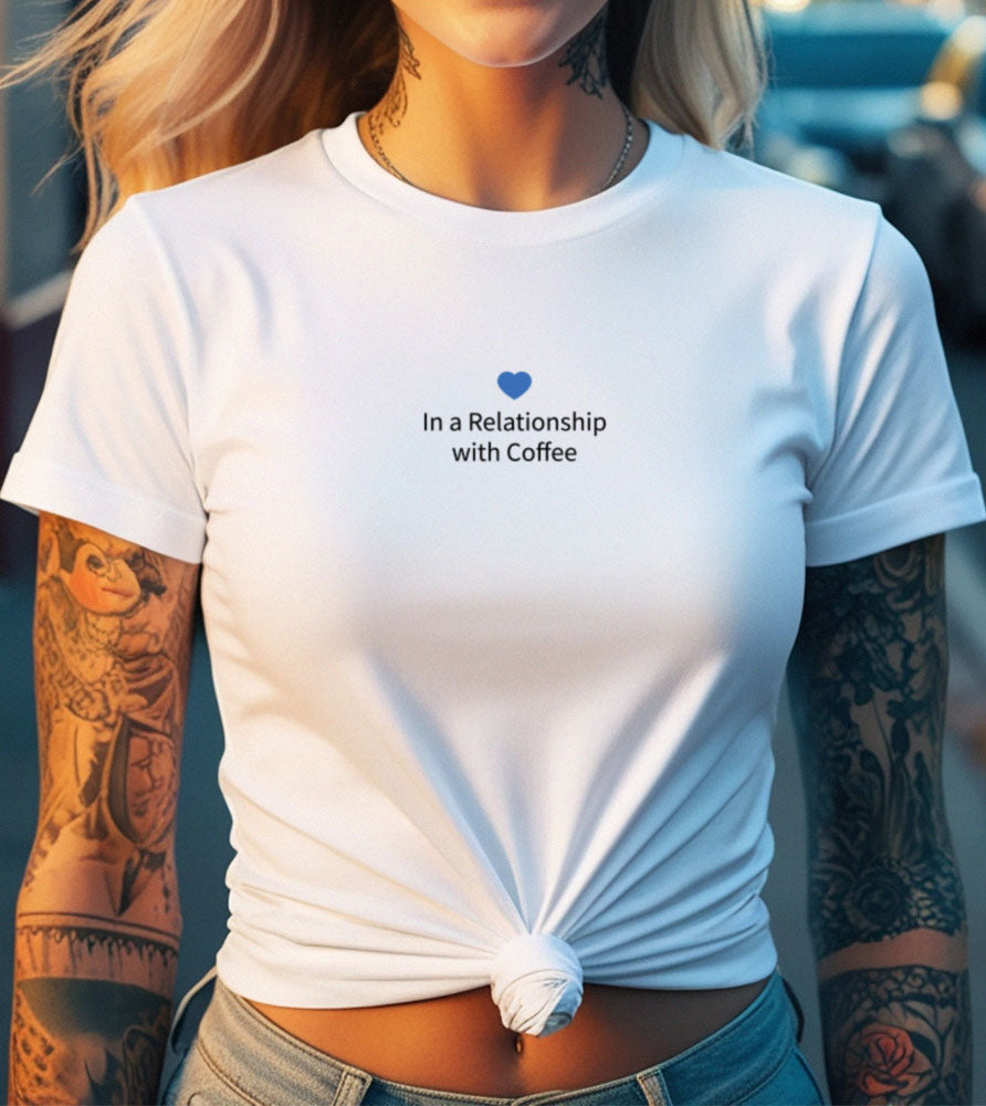 "In a Relationship with Coffee" Women's T-Shirt