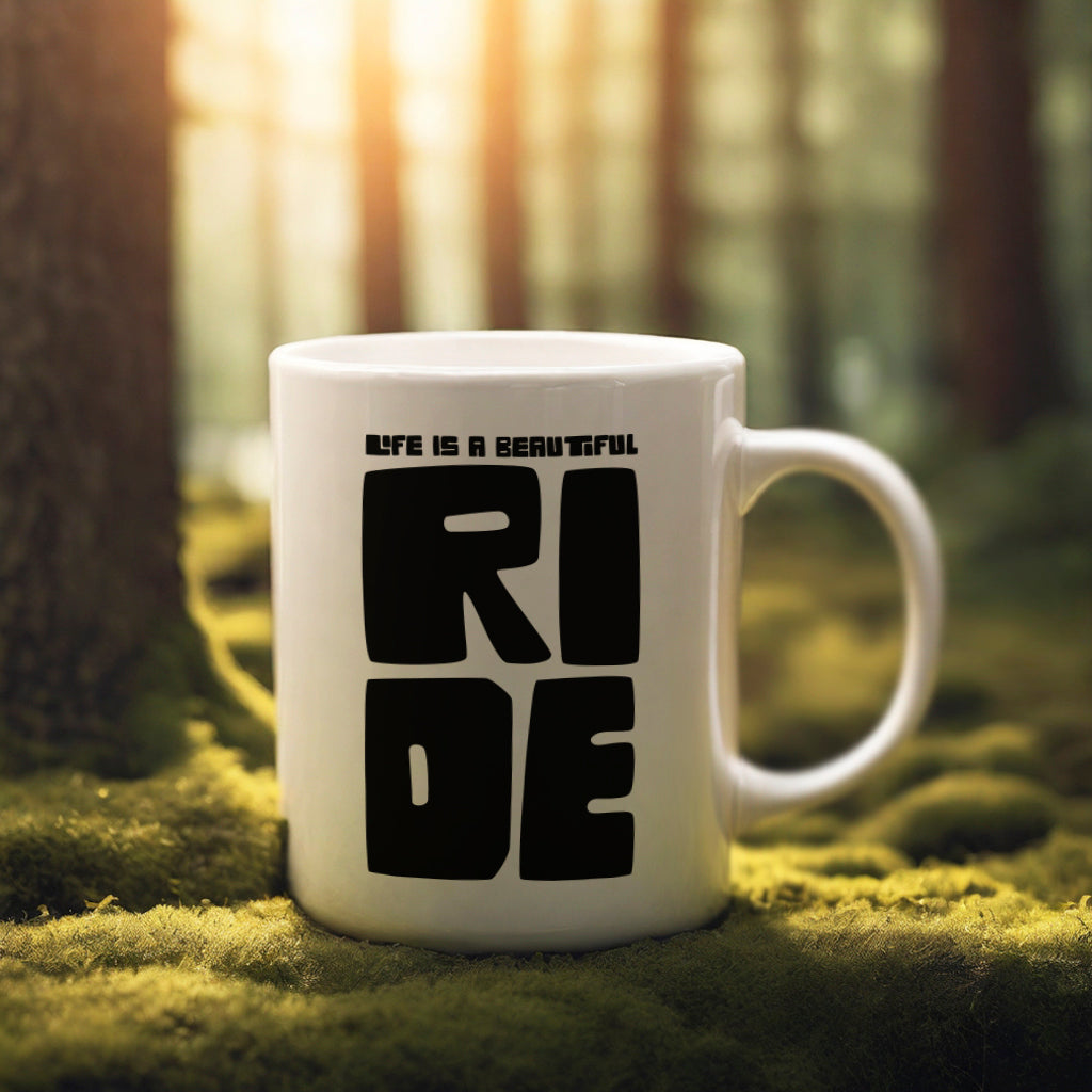 "Life is a beautiful ride" mug