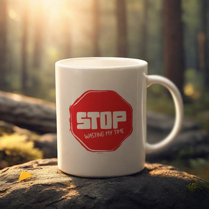 "STOP wasting my time" mug